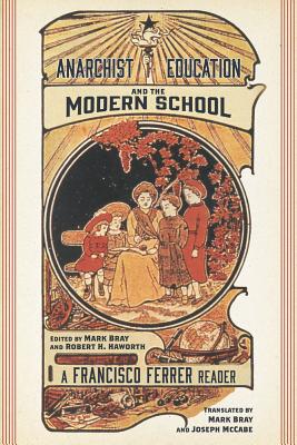 Image for Anarchist Education and the Modern School: A Francisco Ferrer Reader