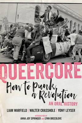 Image for Queercore: How to Punk a Revolution: An Oral History