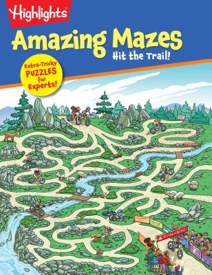 Hit the Trail! (Highlights Amazing Mazes)