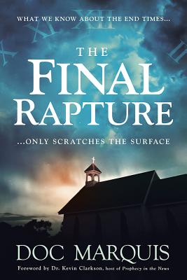 The Final Rapture: What We Know About the End Times Only Scratches the Surface