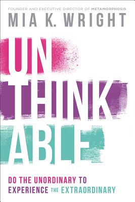 Unthinkable: Do the Unordinary to Experience the Extraordinary