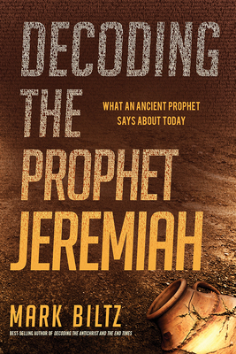 Image for Decoding the Prophet Jeremiah: What an Ancient Prophet Says About Today