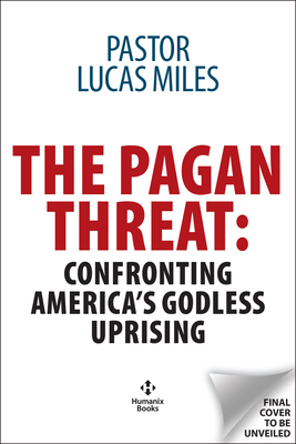Pagan Threat: Confronting America's Godless Uprising with a Foreword by Charlie Kirk