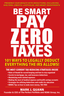 Be Smart Pay Zero Taxes: Use the Buy, Borrow, Die Strategy to Get Rich and Stay Rich
