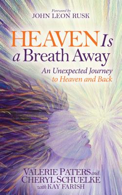 Heaven Is a Breath Away: An Unexpected Journey to Heaven and Back (Morgan James Faith)