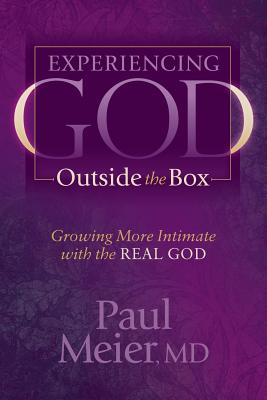 Experiencing God Outside the Box: Growing More Intimate with the REAL GOD (Morgan James Faith)