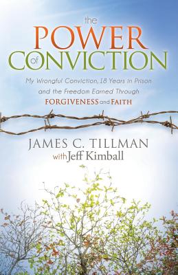 The Power of Conviction: My Wrongful Conviction 18 Years in Prison and the Freedom Earned Through Forgiveness and Faith (Morgan James Faith) Image for The Power of Conviction: My Wrongful Conviction 18 Years in Prison and the Freedom Earned Through Forgiveness and Faith (Morgan James Faith)