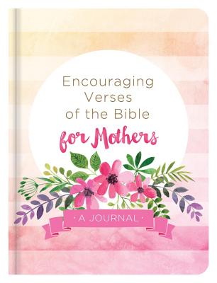 Image for Encouraging Verses of the Bible for Mothers: A Journal Encouraging Verses of the Bible for Mothers: A Journal