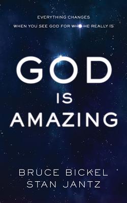 Image for God Is Amazing:  Everything Changes When You See God for Who He Really Is