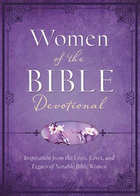 Image for Women of the Bible Devotional: Inspiration from the Lives, Loves, and Legacy of Notable Bible Women Women of the Bible Devotional: Inspiration from the Lives, Loves, and Legacy of Notable Bible Women