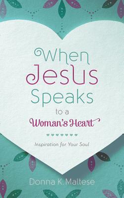 Image for When Jesus Speaks to a Woman's Heart: Inspiration for Your Soul When Jesus Speaks to a Woman's Heart: Inspiration for Your Soul