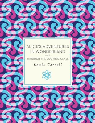 Alice's Adventures in Wonderland and Through the Looking-Glass (Volume 29) (Knickerbocker Classics, 29)