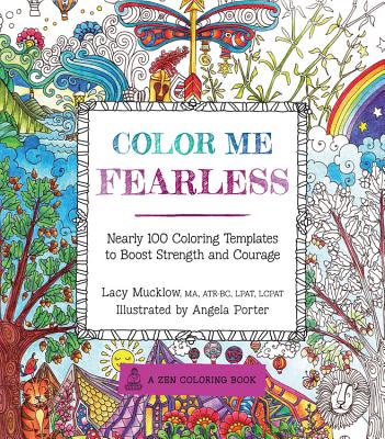 Image for Color Me Fearless: Nearly 100 Coloring Templates to Boost Strength and Courage (A Zen Coloring Book, 8) Color Me Fearless: Nearly 100 Coloring Templates to Boost Strength and Courage (A Zen Coloring Book, 8)