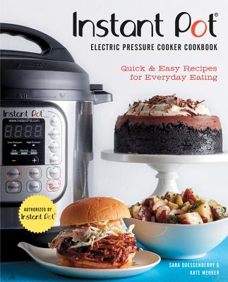 Image for Instant Pot Electric Pressure Cooker Cookbook (An Authorized Instant Pot Cookbook): Quick & Easy Recipes for Everyday Eating Instant Pot Electric Pressure Cooker Cookbook (An Authorized Instant Pot Cookbook): Quick & Easy Recipes for Everyday Eating