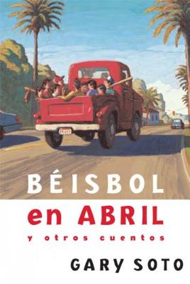 Bisbol en abril y otros cuentos (Gary Soto) (Spanish Edition)
