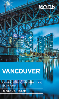 Moon Vancouver: Including Victoria, Vancouver Island & Whistler