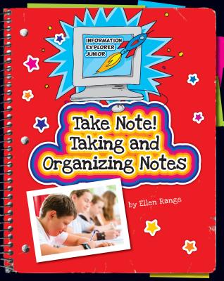 Take Note! Taking and Organizing Notes (Explorer Junior Library: Information Explorer Junior)