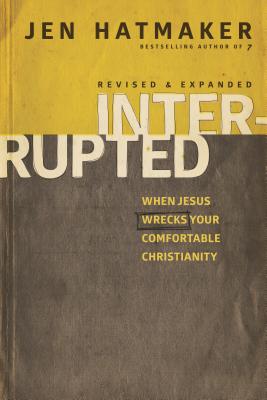 Image for Interrupted: When Jesus Wrecks Your Comfortable Christianity Interrupted: When Jesus Wrecks Your Comfortable Christianity
