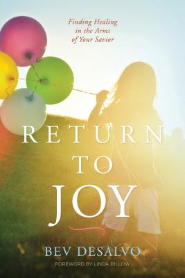 Image for Return to Joy: Finding Healing in the Arms of Your Savior Return to Joy: Finding Healing in the Arms of Your Savior