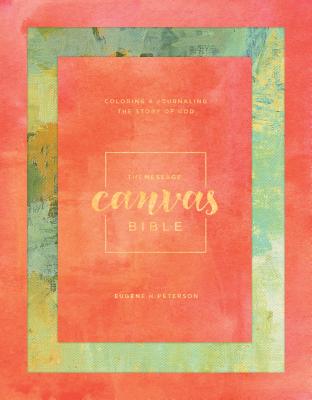 Image for The Message Canvas Bible: Coloring and Journaling the Story of God
