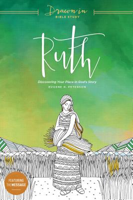 Ruth: Discovering Your Place in Gods Story (Drawn In Bible Study)