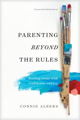 Image for Parenting beyond the Rules: Raising Teens with Confidence and Joy