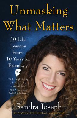 Image for Unmasking What Matters: 10 Life Lessons From 10 Years on Broadway Unmasking What Matters: 10 Life Lessons From 10 Years on Broadway