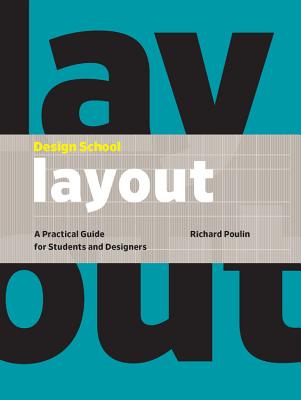 Image for Design School: Layout: A Practical Guide for Students and Designers Design School: Layout: A Practical Guide for Students and Designers