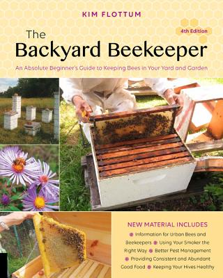 Image for The Backyard Beekeeper, 4th Edition: An Absolute Beginner's Guide to Keeping Bees in Your Yard and Garden
