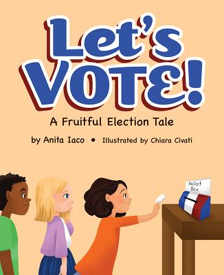 Image for Let's Vote! A Fruitful Election Tale Let's Vote! A Fruitful Election Tale
