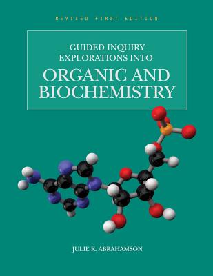 Image for Guided Inquiry Explorations into Organic and Biochemistry (Revised First Edition) Guided Inquiry Explorations into Organic and Biochemistry (Revised First Edition)