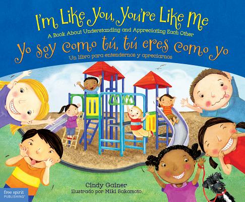 I'm Like You, Youre Like Me / Yo soy como t, t eres como yo: A Book About Understanding and Appreciating Each Other/Un libro para entendernos y apreciarnos (English and Spanish Edition)