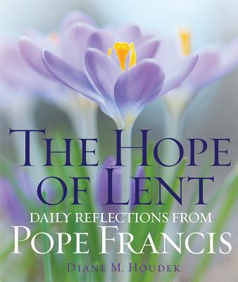 Hope of Lent: Daily Reflections from Pope Francis