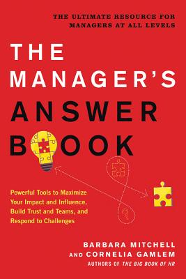 Image for The Manager's Answer Book: Powerful Tools to Maximize Your Impact and Influence, Build Trust and Teams, and Respond to Challenges The Manager's Answer Book: Powerful Tools to Maximize Your Impact and Influence, Build Trust and Teams, and Respond to Challenges