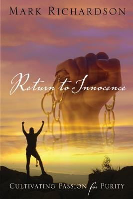 Return to Innocence; Cultivating Passion for Purity Image for Return to Innocence; Cultivating Passion for Purity