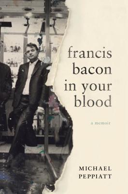 Image for Francis Bacon in Your Blood: A Memoir
