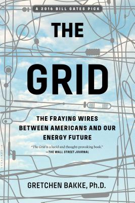 Image for The Grid The Fraying Wires between Americans and Our Energy Future The Grid The Fraying Wires between Americans and Our Energy Future
