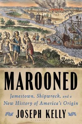 Marooned: Jamestown, Shipwreck, and a New History of Americas Origin