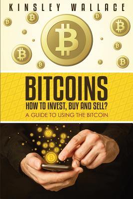 Image for Bitcoins: How to Invest, Buy and Sell (Large Print): A Guide to Using the Bitcoin