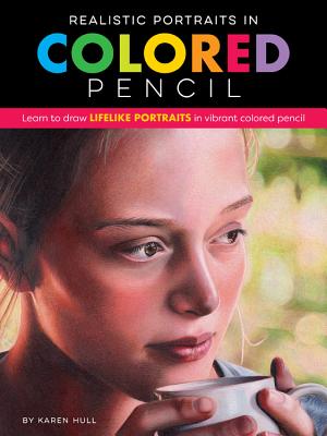 Image for Realistic Portraits in Colored Pencil: Learn to draw lifelike portraits in vibrant colored pencil (Realistic Series)