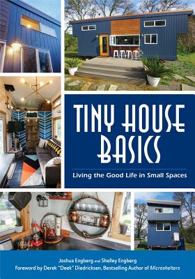 Image for Tiny House Basics: A Guide to Living the Good Life in Small Spaces Tiny House Basics: A Guide to Living the Good Life in Small Spaces