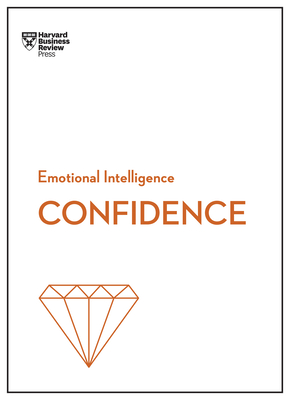 Image for Confidence (HBR Emotional Intelligence Series) Confidence (HBR Emotional Intelligence Series)