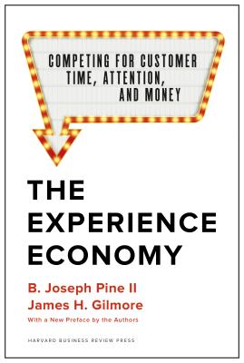 Image for Experience Economy, with a New Preface by the Authors: Competing for Customer Time, Attention, and Money (Revised) Experience Economy, with a New Preface by the Authors: Competing for Customer Time, Attention, and Money (Revised)