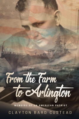 From the Farm to Arlington: Memoirs of an American Patriot