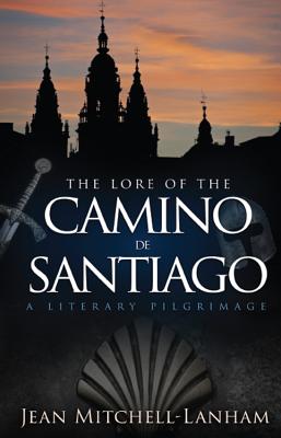 LORE OF THE CAMINO DE SANTIAGO: A LITERARY PILGRIMAGE