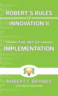Robert's Rules of Innovation II: The Art of Implementation
