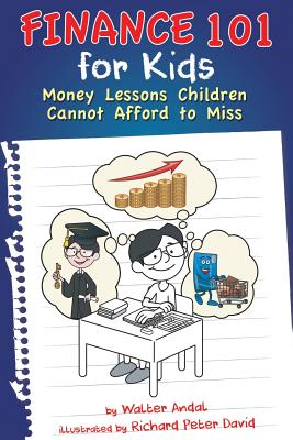 Image for Finance 101 for Kids: Money Lessons Children Cannot Afford to Miss Finance 101 for Kids: Money Lessons Children Cannot Afford to Miss