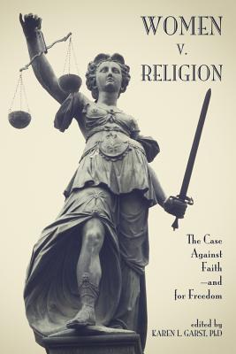 Image for Women v. Religion: The Case Against Faithand for Freedom