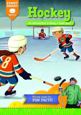 Hockey: An Introduction to Being a Good Sport (Start Smart Sports)