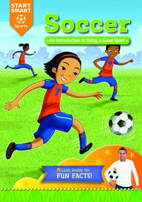 Soccer: An Introduction to Being a Good Sport (Start Smart Sports)